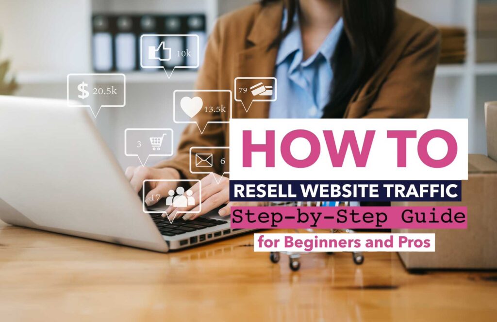 How to Resell Website Traffic in 2026: Step-by-Step Guide for Beginners ...